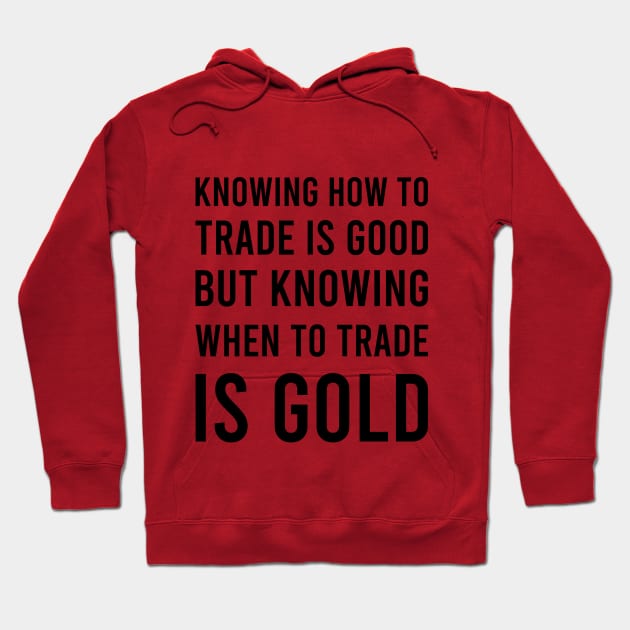 Knowing How to Trade Is GOOD_w Hoodie by BERMA Art